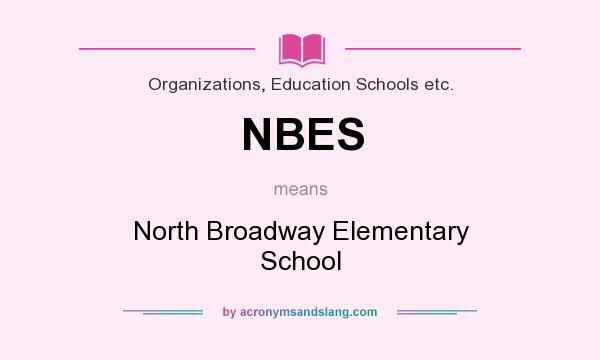 What does NBES mean? It stands for North Broadway Elementary School