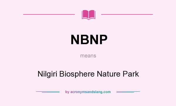 What does NBNP mean? It stands for Nilgiri Biosphere Nature Park