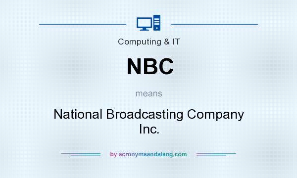 What does NBC mean? It stands for National Broadcasting Company Inc.