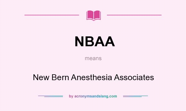 What does NBAA mean? It stands for New Bern Anesthesia Associates