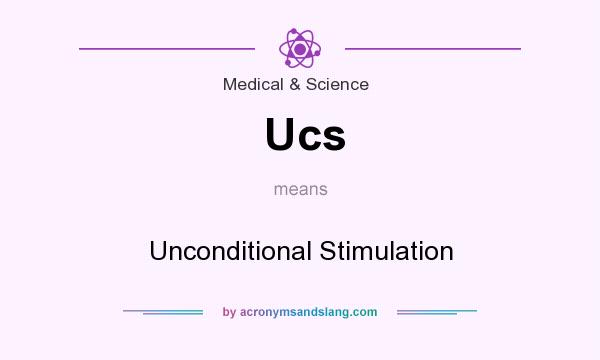 What does Ucs mean? It stands for Unconditional Stimulation