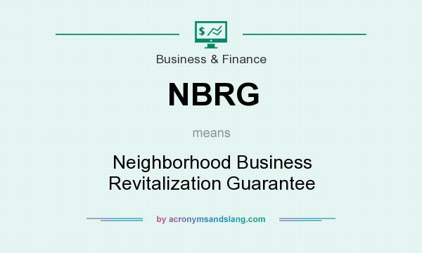 What does NBRG mean? It stands for Neighborhood Business Revitalization Guarantee