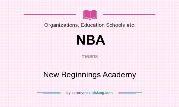 What does NBA mean? It stands for New Beginnings Academy