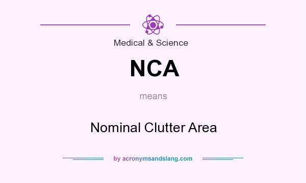 What does NCA mean? It stands for Nominal Clutter Area