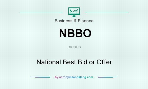What does NBBO mean? It stands for National Best Bid or Offer