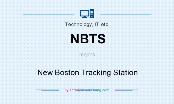 What does NBTS mean? It stands for New Boston Tracking Station