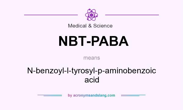 What does NBT-PABA mean? It stands for N-benzoyl-l-tyrosyl-p-aminobenzoic acid