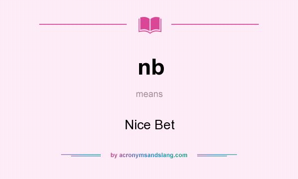 What does nb mean? It stands for Nice Bet