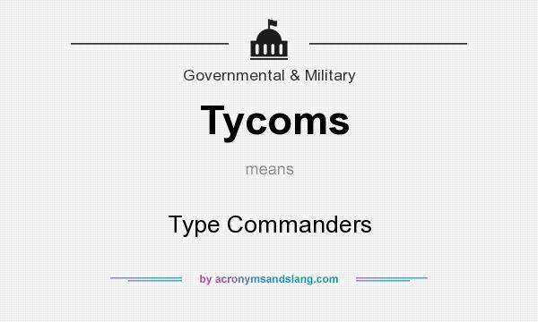 What does Tycoms mean? It stands for Type Commanders