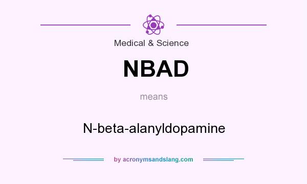 What does NBAD mean? It stands for N-beta-alanyldopamine