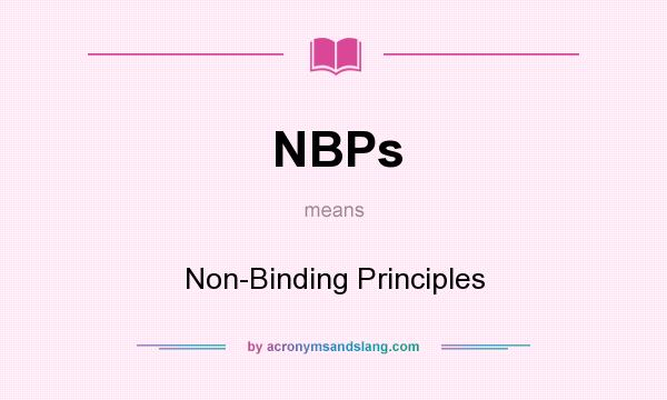 What does NBPs mean? It stands for Non-Binding Principles