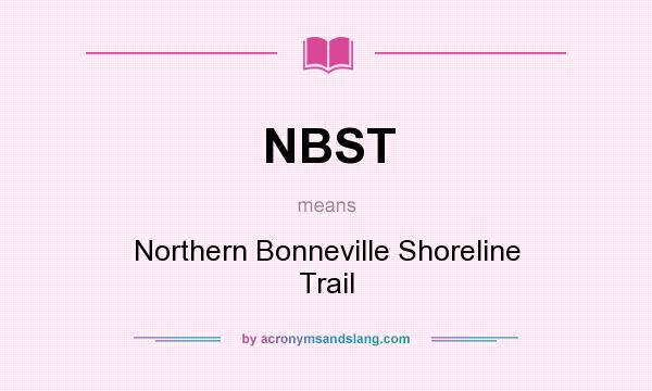 What does NBST mean? It stands for Northern Bonneville Shoreline Trail