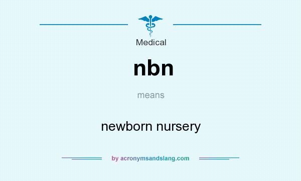 What does nbn mean? It stands for newborn nursery