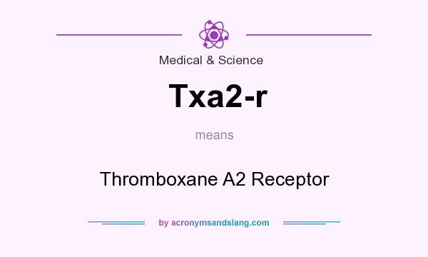 What does Txa2-r mean? It stands for Thromboxane A2 Receptor