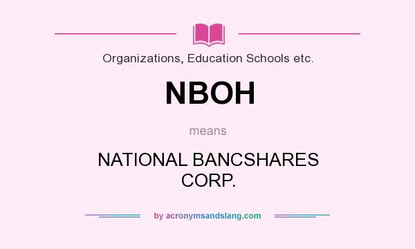 What does NBOH mean? It stands for NATIONAL BANCSHARES CORP.