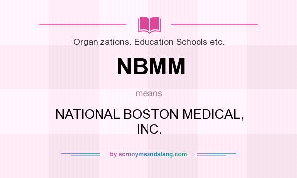 What does NBMM mean? It stands for NATIONAL BOSTON MEDICAL, INC.