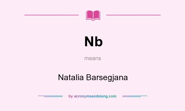 What does Nb mean? It stands for Natalia Barsegjana