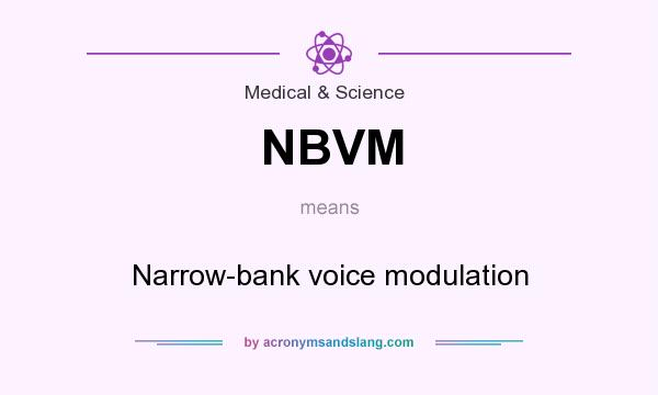 What does NBVM mean? It stands for Narrow-bank voice modulation