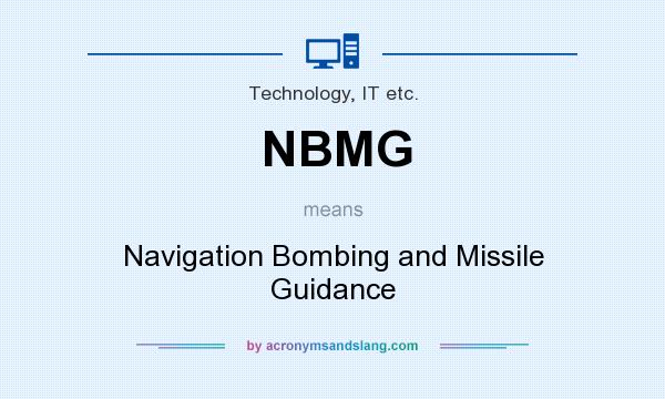 What does NBMG mean? It stands for Navigation Bombing and Missile Guidance