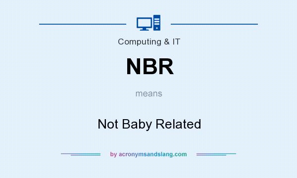 What does NBR mean? It stands for Not Baby Related