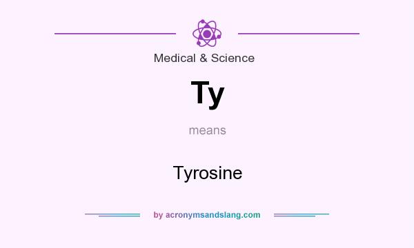 What does Ty mean? It stands for Tyrosine