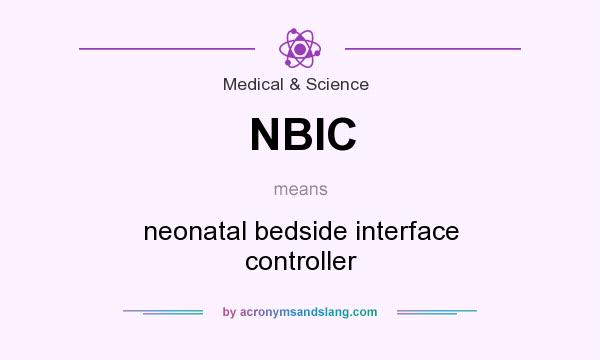 What does NBIC mean? It stands for neonatal bedside interface controller