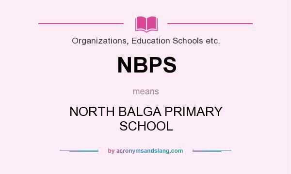 What does NBPS mean? It stands for NORTH BALGA PRIMARY SCHOOL