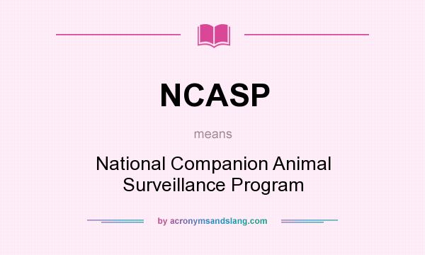 What does NCASP mean? It stands for National Companion Animal Surveillance Program