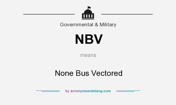 What does NBV mean? It stands for None Bus Vectored
