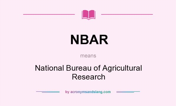 What does NBAR mean? It stands for National Bureau of Agricultural Research