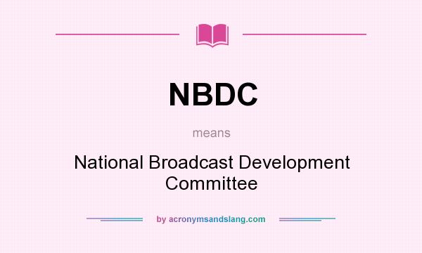 What does NBDC mean? It stands for National Broadcast Development Committee