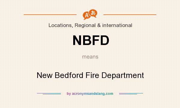 What does NBFD mean? It stands for New Bedford Fire Department