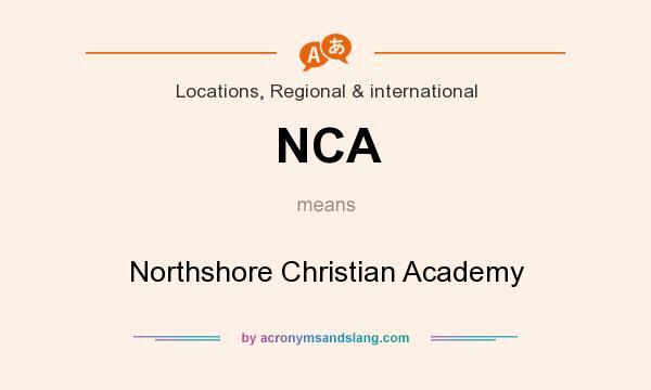 What does NCA mean? It stands for Northshore Christian Academy