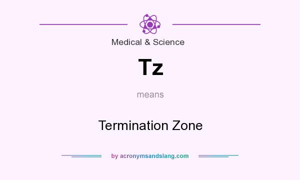 What does Tz mean? It stands for Termination Zone
