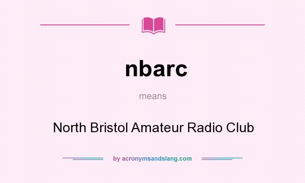 What does nbarc mean? It stands for North Bristol Amateur Radio Club