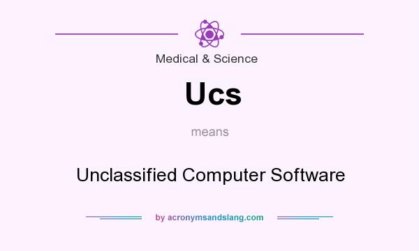 What does Ucs mean? It stands for Unclassified Computer Software