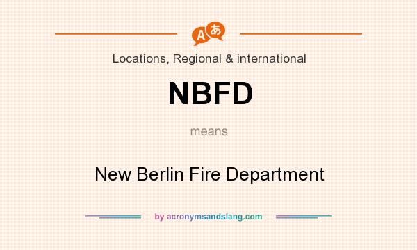 What does NBFD mean? It stands for New Berlin Fire Department