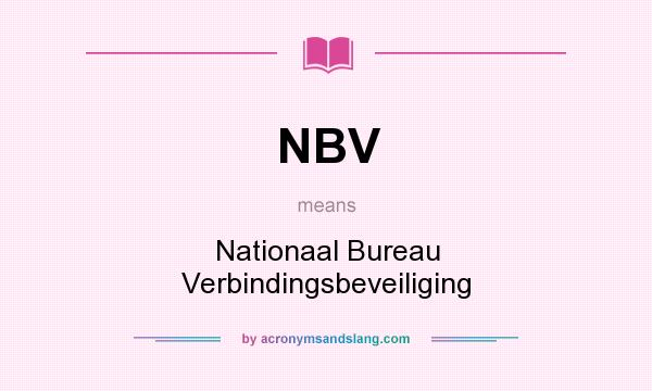 What does NBV mean? It stands for Nationaal Bureau Verbindingsbeveiliging