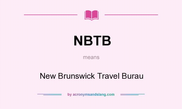 What does NBTB mean? It stands for New Brunswick Travel Burau