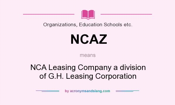 What does NCAZ mean? It stands for NCA Leasing Company a division of G.H. Leasing Corporation