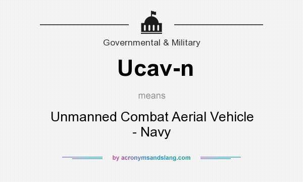 What does Ucav-n mean? It stands for Unmanned Combat Aerial Vehicle - Navy