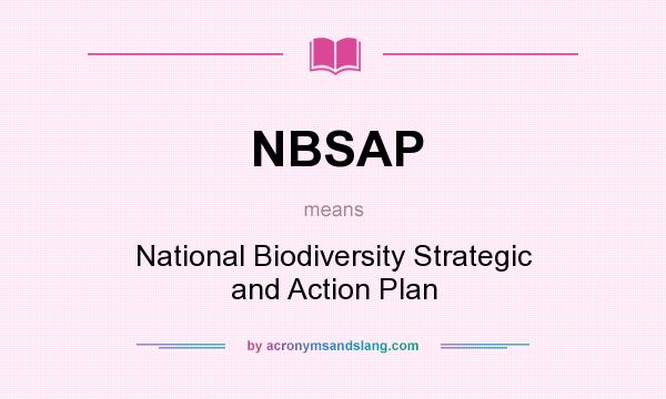 What does NBSAP mean? It stands for National Biodiversity Strategic and Action Plan