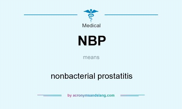 What does NBP mean? It stands for nonbacterial prostatitis