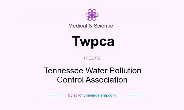 What does Twpca mean? It stands for Tennessee Water Pollution Control Association