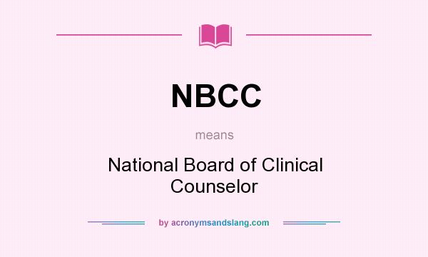 What does NBCC mean? It stands for National Board of Clinical Counselor
