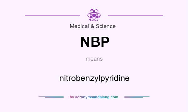 What does NBP mean? It stands for nitrobenzylpyridine