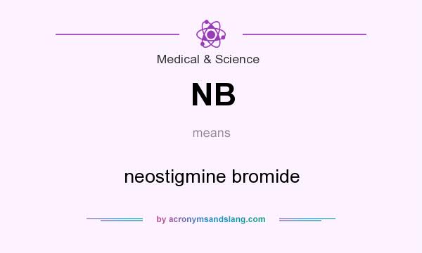 What does NB mean? It stands for neostigmine bromide