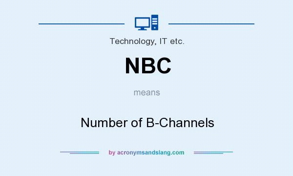 What does NBC mean? It stands for Number of B-Channels