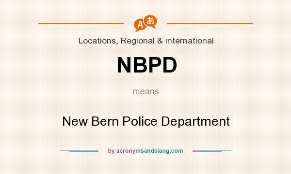 What does NBPD mean? It stands for New Bern Police Department