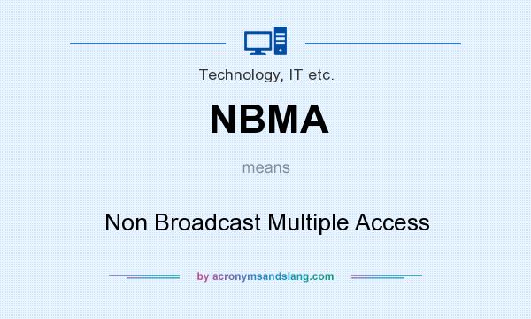 What does NBMA mean? It stands for Non Broadcast Multiple Access